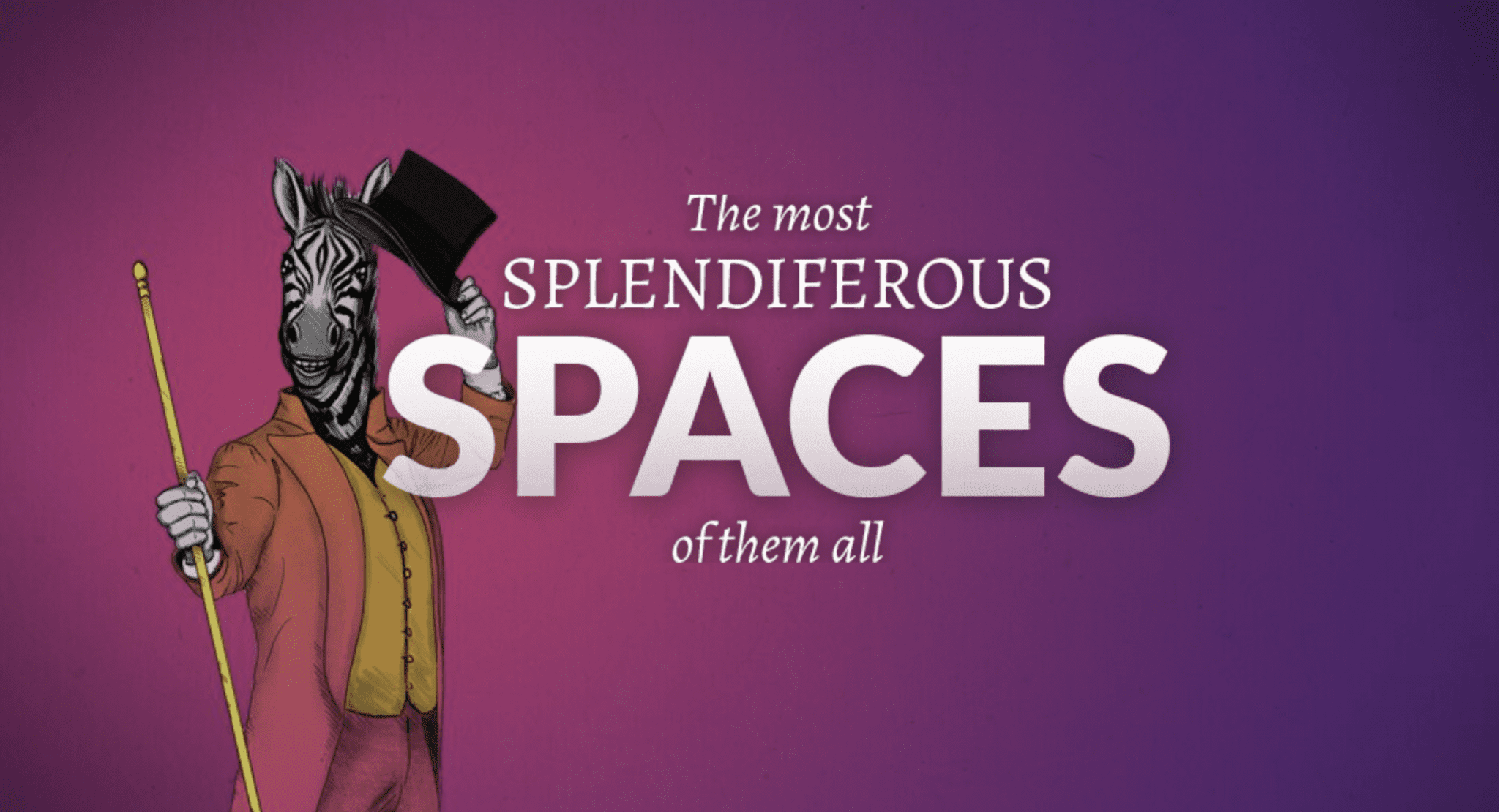 Splendiferous Spaces